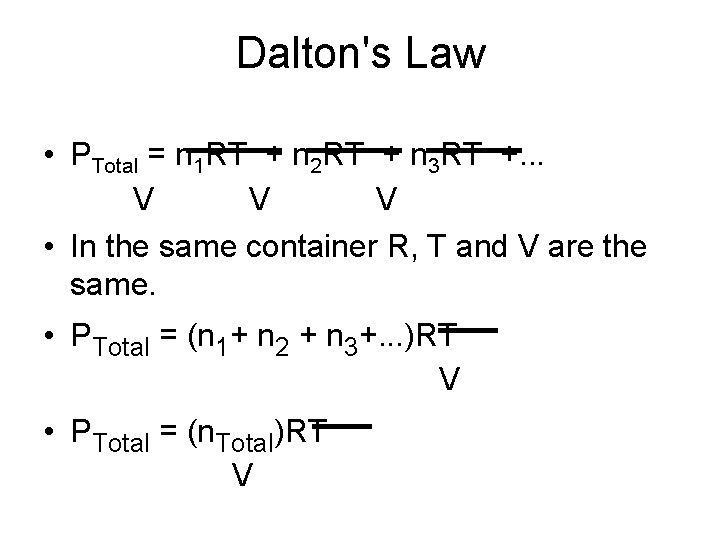 Dalton's Law • PTotal = n 1 RT + n 2 RT + n