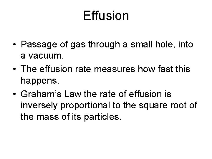 Effusion • Passage of gas through a small hole, into a vacuum. • The