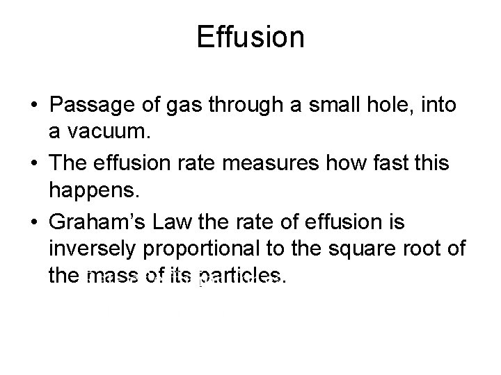 Effusion • Passage of gas through a small hole, into a vacuum. • The