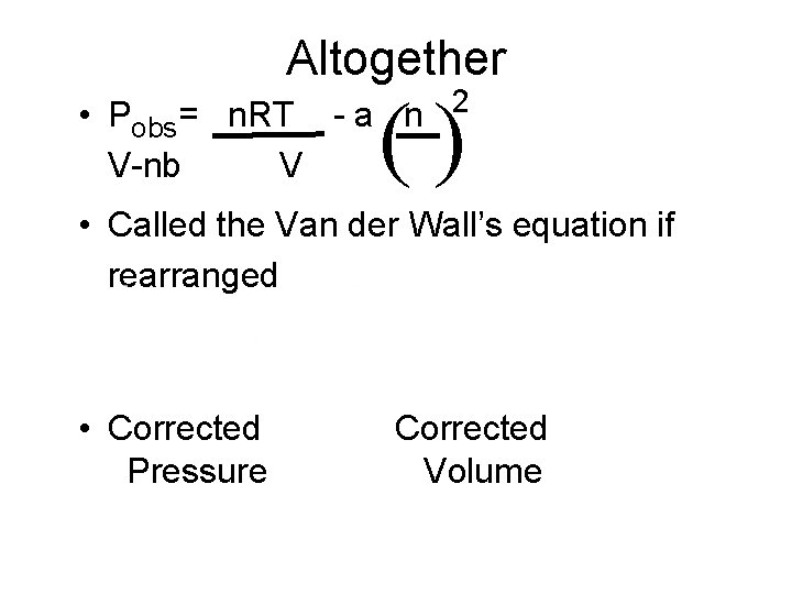 Altogether () • Pobs= n. RT - a n 2 V-nb V • Called