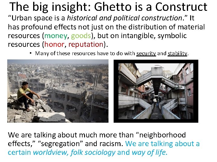 The big insight: Ghetto is a Construct “Urban space is a historical and political