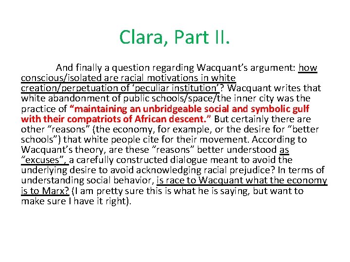 Clara, Part II. And finally a question regarding Wacquant’s argument: how conscious/isolated are racial