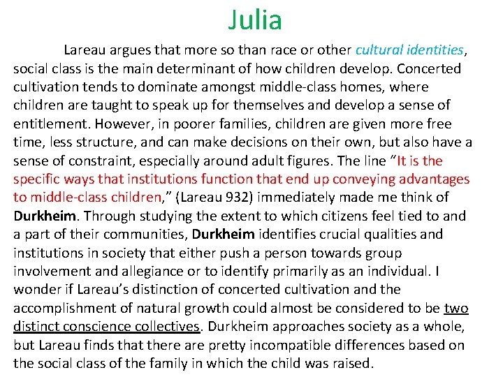 Julia Lareau argues that more so than race or other cultural identities, social class