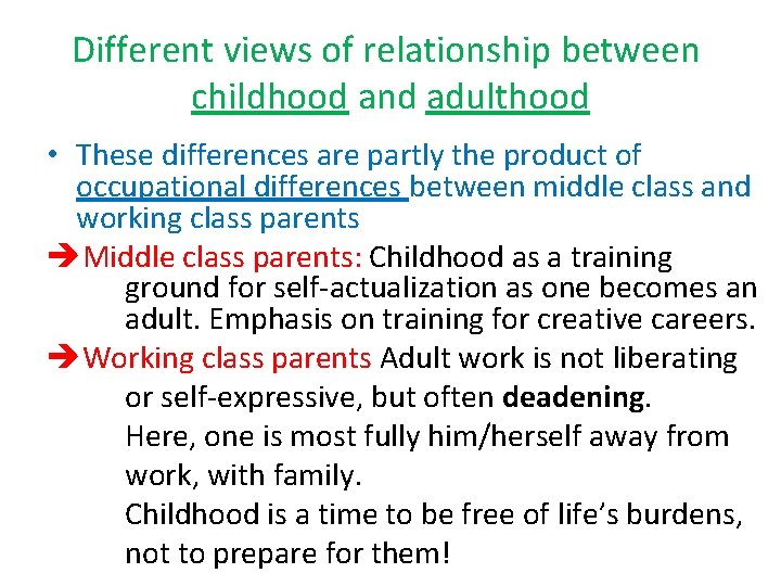 Different views of relationship between childhood and adulthood • These differences are partly the