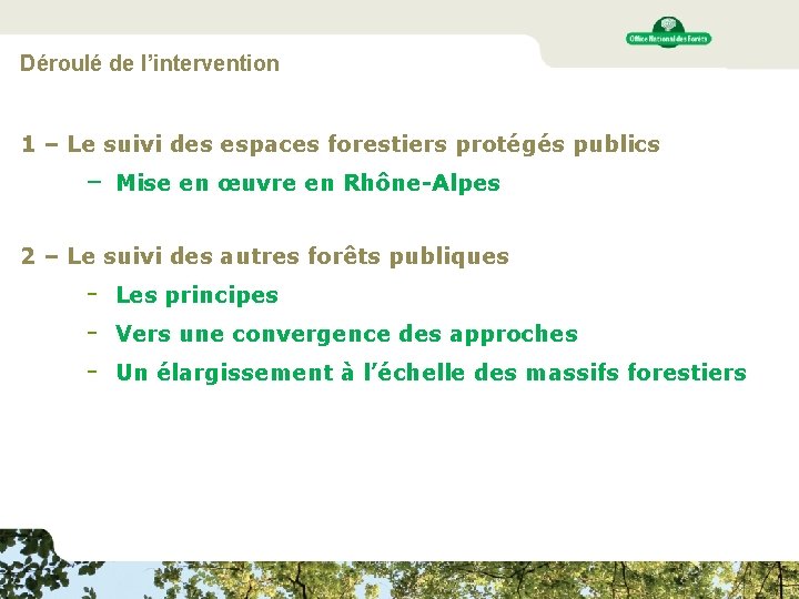 Déroulé de l’intervention 1 – Le suivi des espaces forestiers protégés publics – Mise
