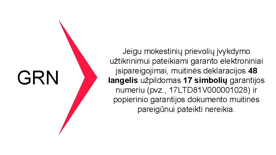 GRN Jeigu mokestinių prievolių įvykdymo užtikrinimui pateikiami garanto elektroniniai įsipareigojimai, muitinės deklaracijos 48 langelis