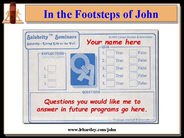 In the Footsteps of John Your name here Questions you would like me to