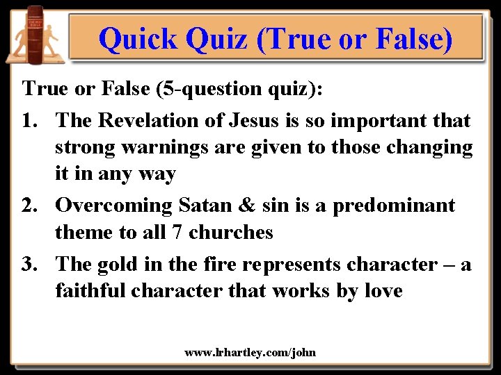 Quick Quiz (True or False) True or False (5 -question quiz): 1. The Revelation