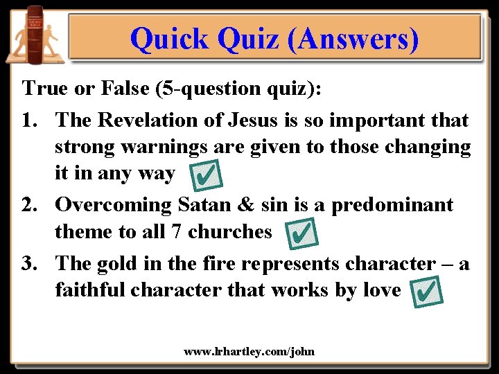 Quick Quiz (Answers) True or False (5 -question quiz): 1. The Revelation of Jesus