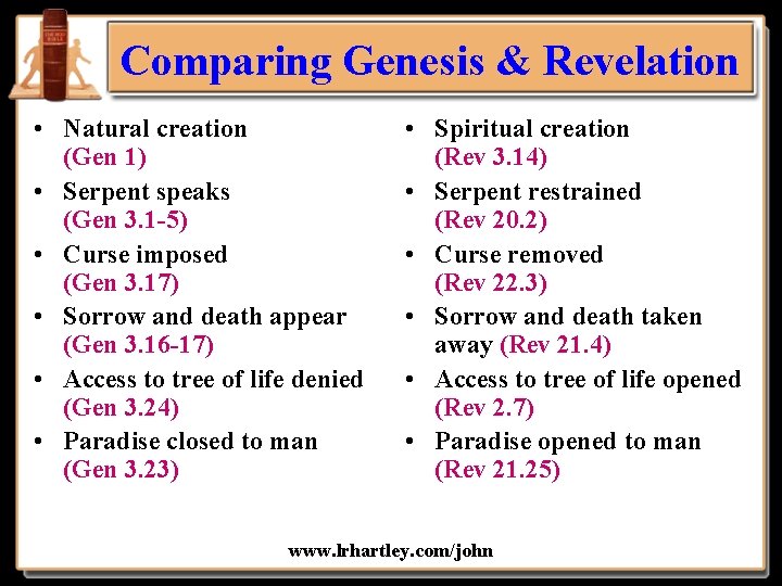 Comparing Genesis & Revelation • Natural creation (Gen 1) • Serpent speaks (Gen 3.