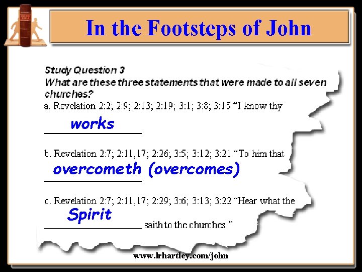 In the Footsteps of John works overcometh (overcomes) Spirit www. lrhartley. com/john 