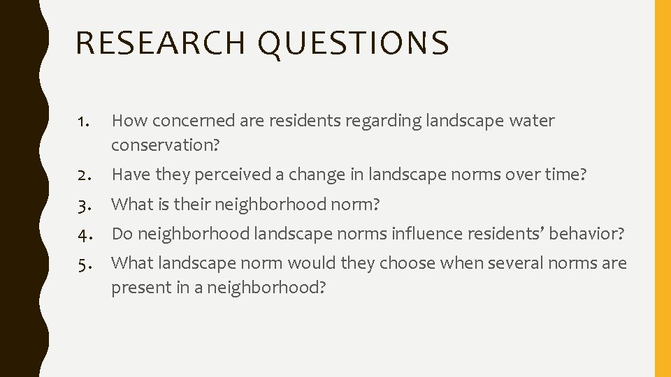 RESEARCH QUESTIONS 1. How concerned are residents regarding landscape water conservation? 2. Have they