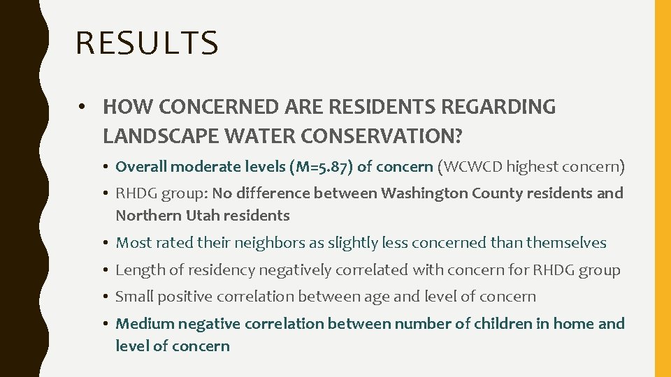 RESULTS • HOW CONCERNED ARE RESIDENTS REGARDING LANDSCAPE WATER CONSERVATION? • Overall moderate levels