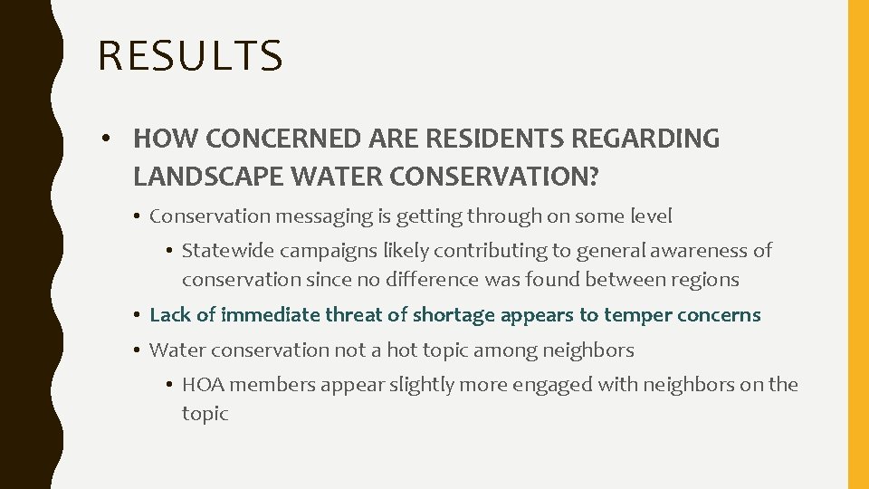 RESULTS • HOW CONCERNED ARE RESIDENTS REGARDING LANDSCAPE WATER CONSERVATION? • Conservation messaging is