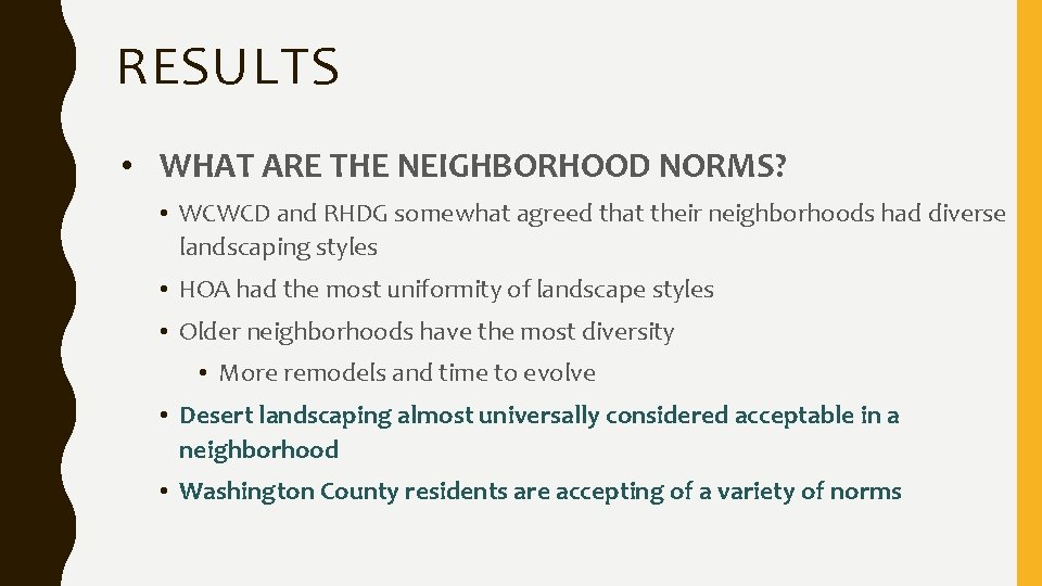 RESULTS • WHAT ARE THE NEIGHBORHOOD NORMS? • WCWCD and RHDG somewhat agreed that