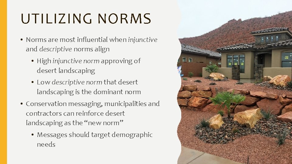 UTILIZING NORMS • Norms are most influential when injunctive and descriptive norms align •