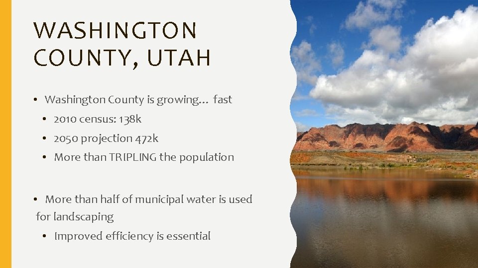 WASHINGTON COUNTY, UTAH • Washington County is growing… fast • 2010 census: 138 k