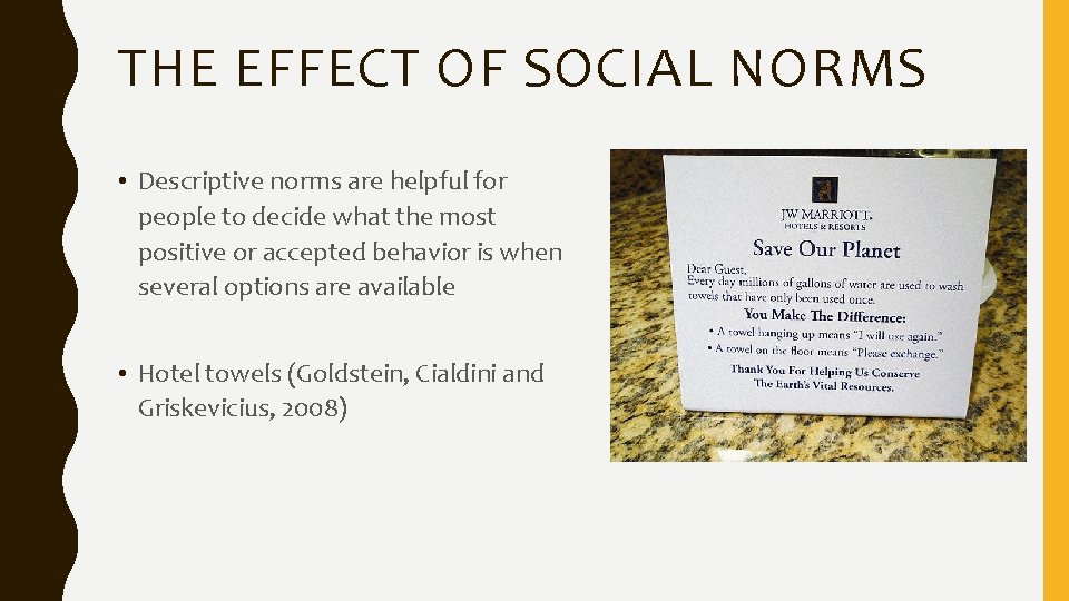 THE EFFECT OF SOCIAL NORMS • Descriptive norms are helpful for people to decide