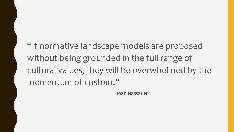 “If normative landscape models are proposed without being grounded in the full range of