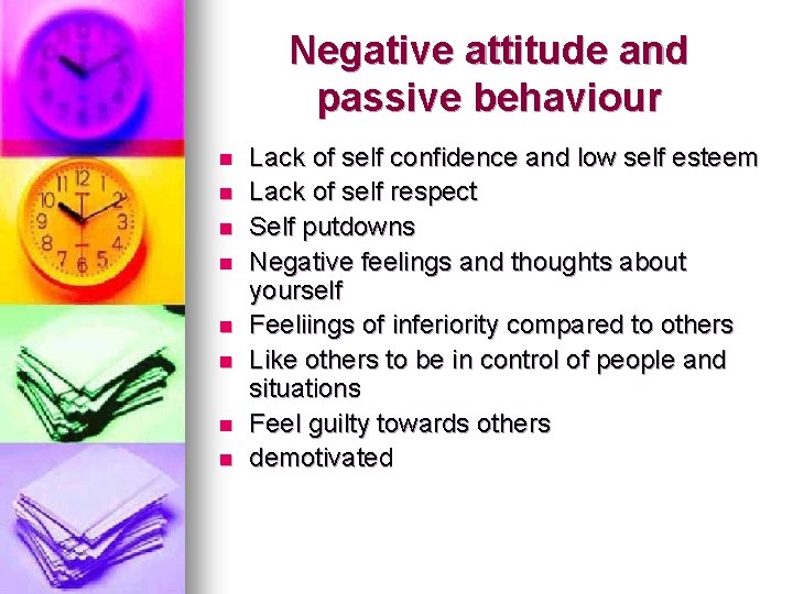 Negative attitude and passive behaviour n n n n Lack of self confidence and Negative attitude and passive behaviour n n n n Lack of self confidence and