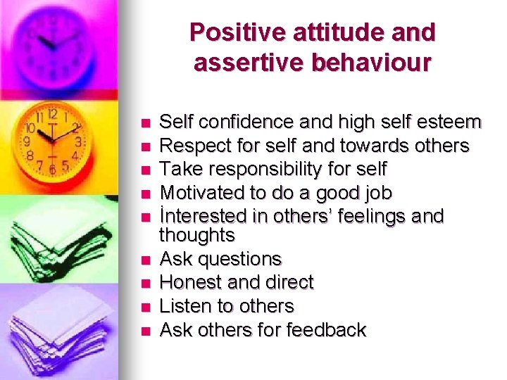 Positive attitude and assertive behaviour n n n n n Self confidence and high Positive attitude and assertive behaviour n n n n n Self confidence and high