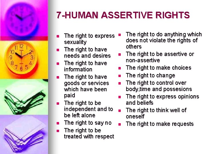 7 -HUMAN ASSERTIVE RIGHTS n n n n The right to express sexuality The 7 -HUMAN ASSERTIVE RIGHTS n n n n The right to express sexuality The
