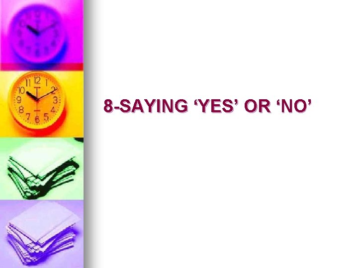 8 -SAYING ‘YES’ OR ‘NO’ 8 -SAYING ‘YES’ OR ‘NO’