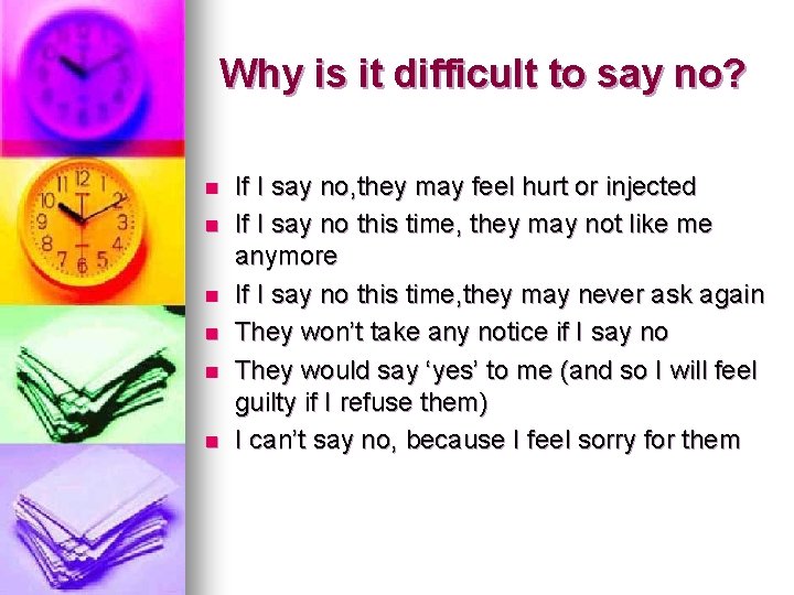Why is it difficult to say no? n n n If I say no, Why is it difficult to say no? n n n If I say no,