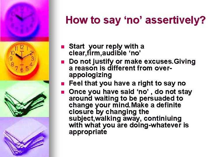 How to say ‘no’ assertively? n n Start your reply with a clear, firm, How to say ‘no’ assertively? n n Start your reply with a clear, firm,