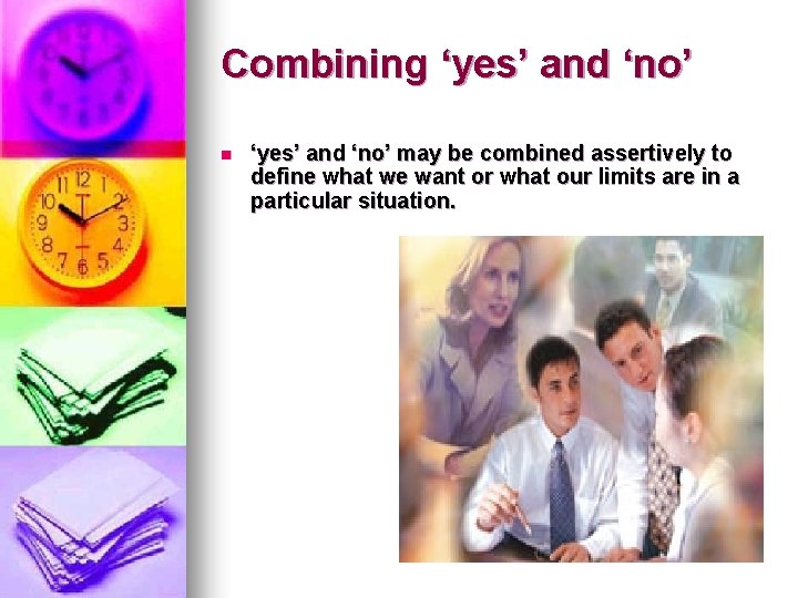 Combining ‘yes’ and ‘no’ n ‘yes’ and ‘no’ may be combined assertively to define Combining ‘yes’ and ‘no’ n ‘yes’ and ‘no’ may be combined assertively to define