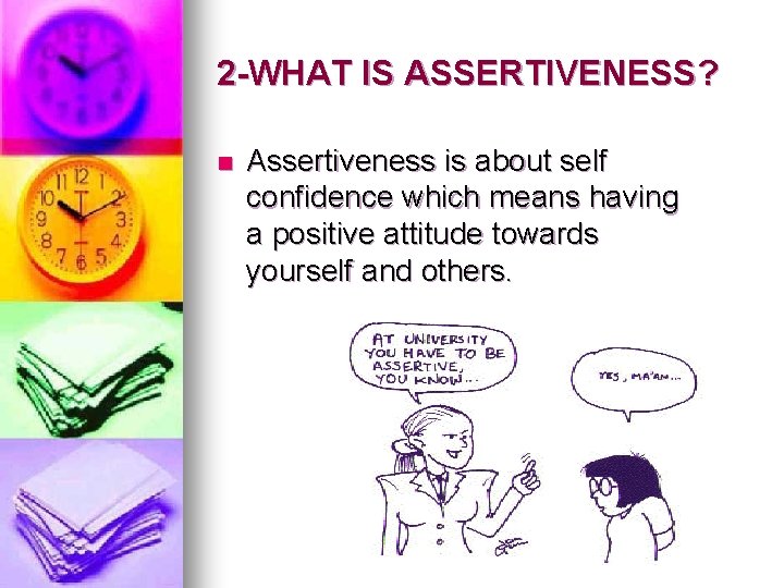 2 -WHAT IS ASSERTIVENESS? n Assertiveness is about self confidence which means having a 2 -WHAT IS ASSERTIVENESS? n Assertiveness is about self confidence which means having a