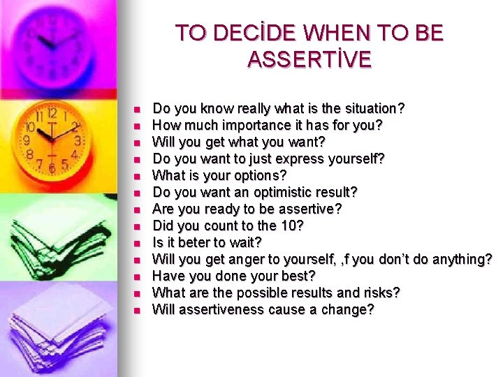 TO DECİDE WHEN TO BE ASSERTİVE n n n n Do you know really TO DECİDE WHEN TO BE ASSERTİVE n n n n Do you know really