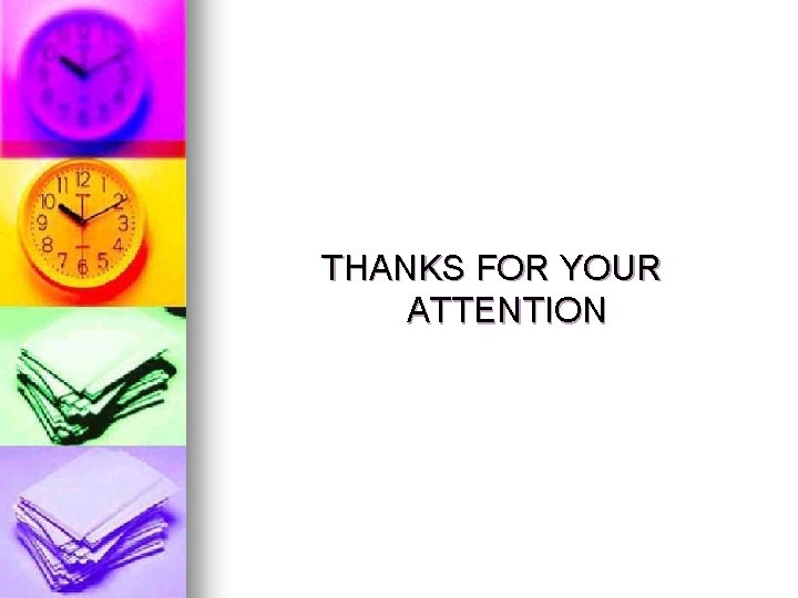 THANKS FOR YOUR ATTENTION THANKS FOR YOUR ATTENTION