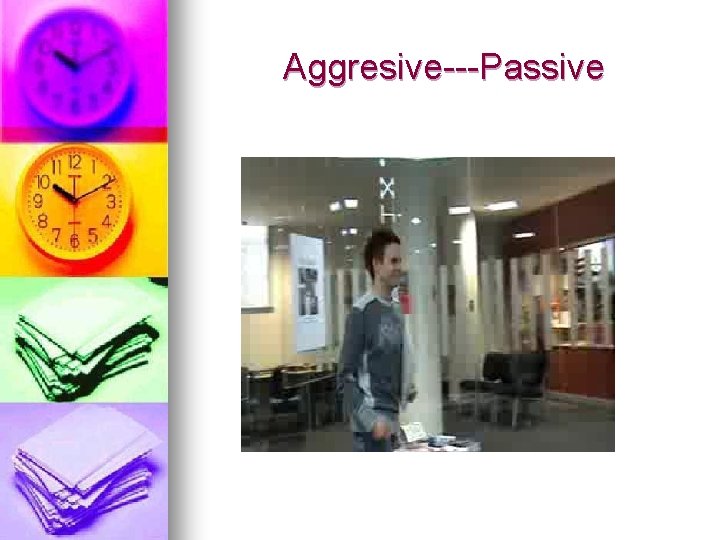Aggresive---Passive Aggresive---Passive