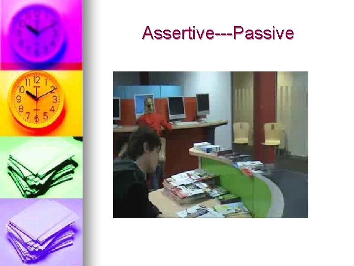 Assertive---Passive Assertive---Passive