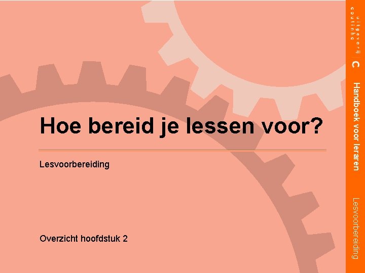 Lesvoorbereiding Overzicht hoofdstuk 2 Handboek voor leraren Hoe bereid je lessen voor? 