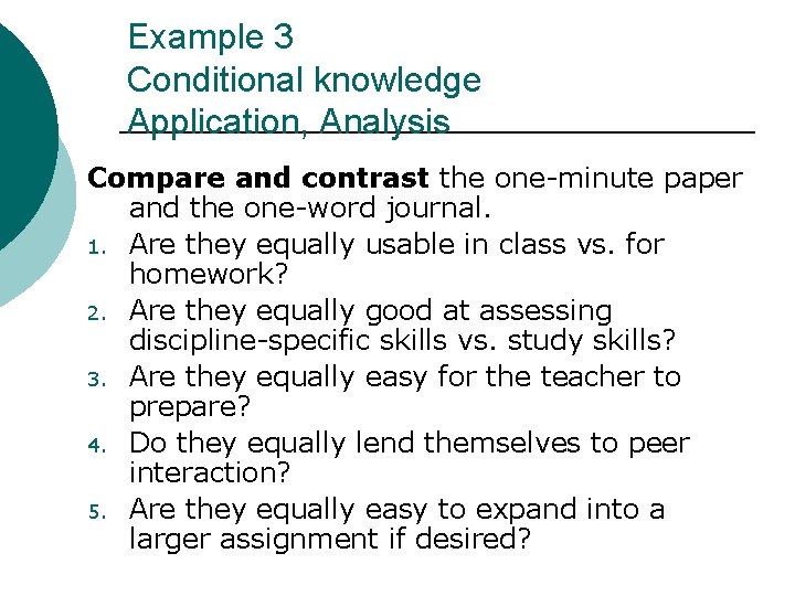 Example 3 Conditional knowledge Application, Analysis Compare and contrast the one-minute paper and the