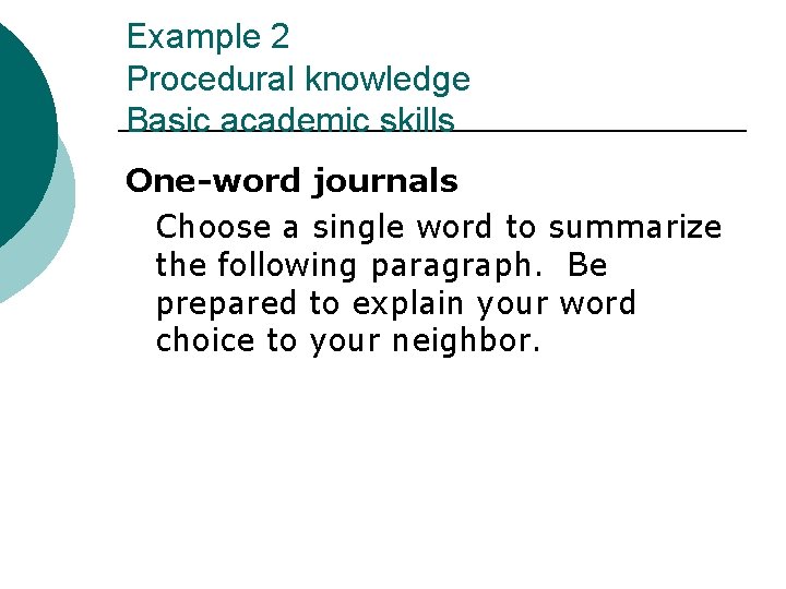 Example 2 Procedural knowledge Basic academic skills One-word journals Choose a single word to