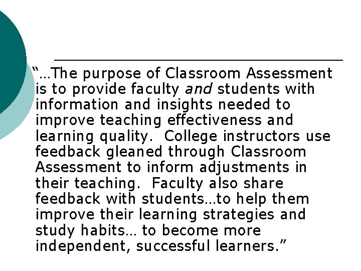 “…The purpose of Classroom Assessment is to provide faculty and students with information and