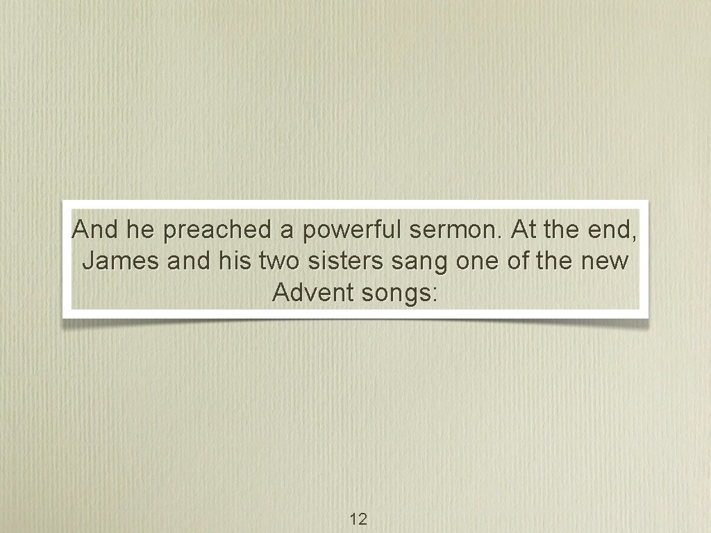 And he preached a powerful sermon. At the end, James and his two sisters