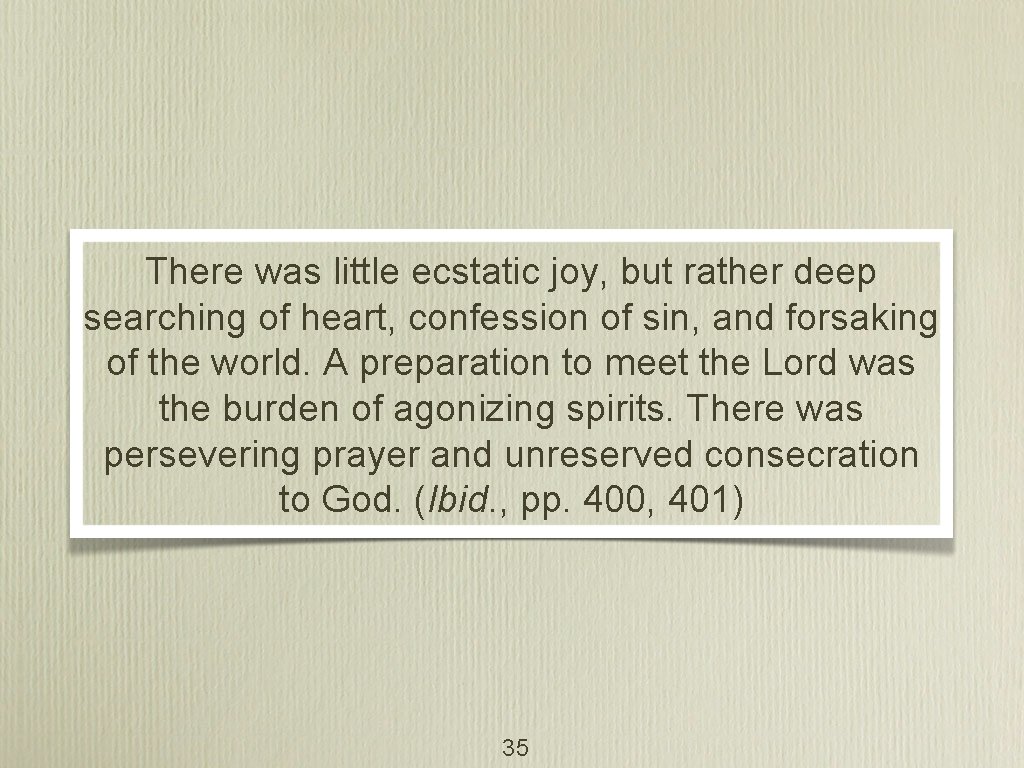 There was little ecstatic joy, but rather deep searching of heart, confession of sin,