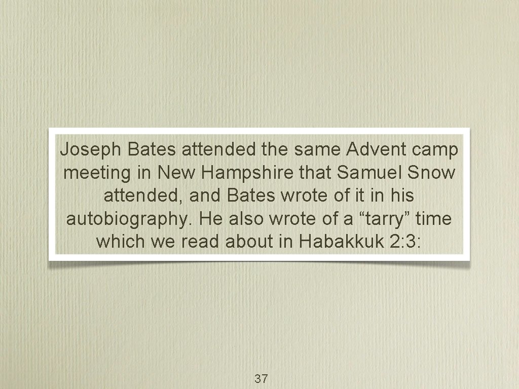 Joseph Bates attended the same Advent camp meeting in New Hampshire that Samuel Snow