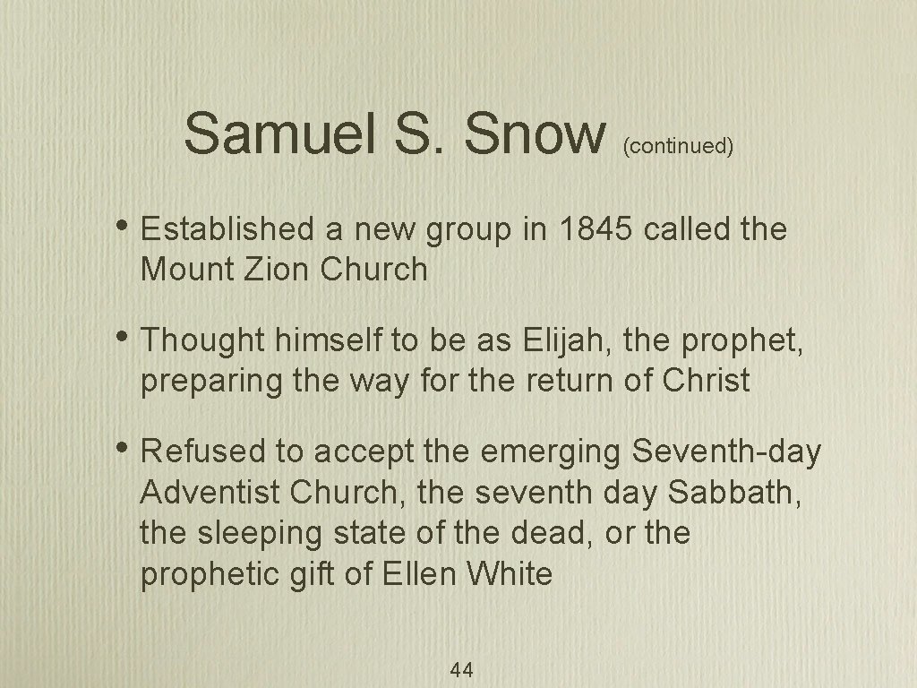 Samuel S. Snow (continued) • Established a new group in 1845 called the Mount