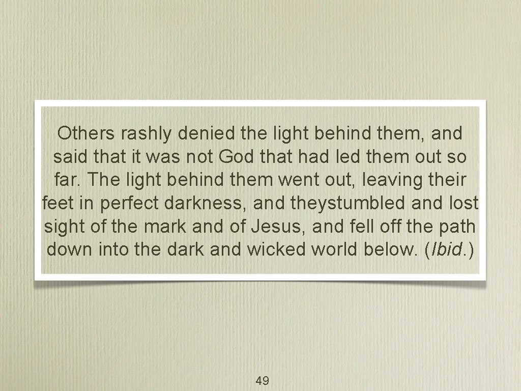 Others rashly denied the light behind them, and said that it was not God