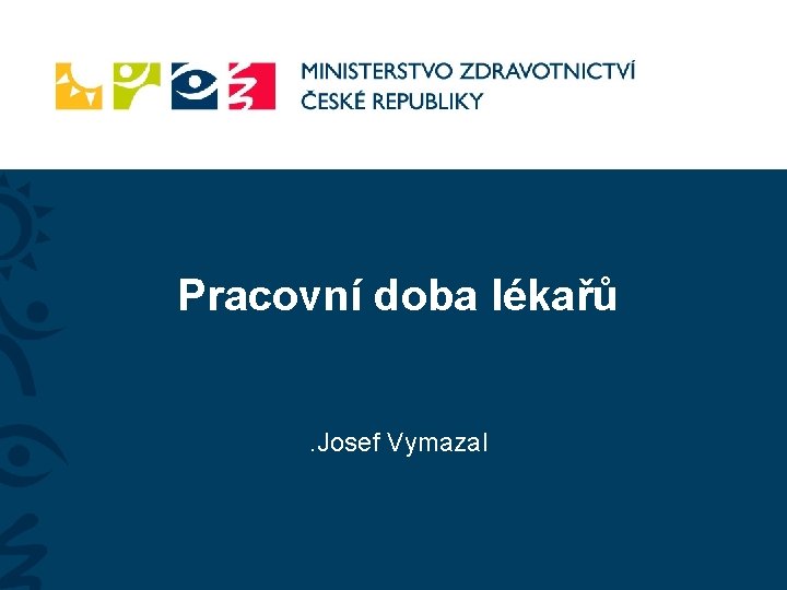 Pracovní doba lékařů. Josef Vymazal 