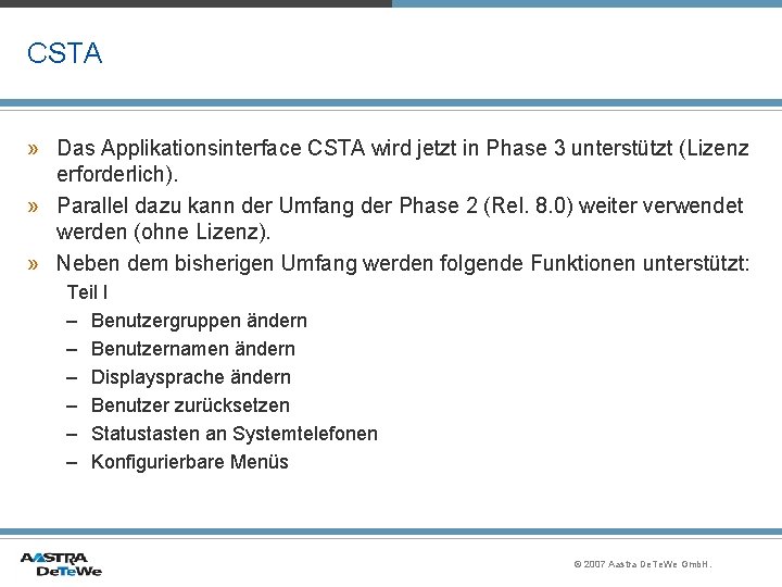 CSTA » Das Applikationsinterface CSTA wird jetzt in Phase 3 unterstützt (Lizenz erforderlich). »