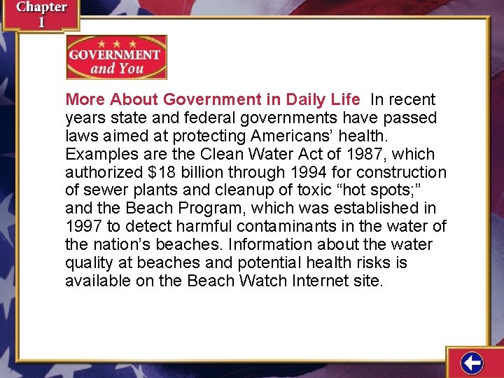 More About Government in Daily Life In recent years state and federal governments have