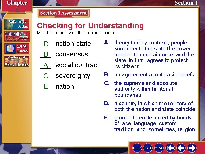 Checking for Understanding Match the term with the correct definition. ___ D nation-state ___