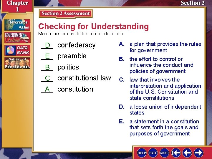 Checking for Understanding Match the term with the correct definition. ___ D confederacy ___