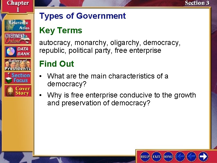 Types of Government Key Terms autocracy, monarchy, oligarchy, democracy, republic, political party, free enterprise